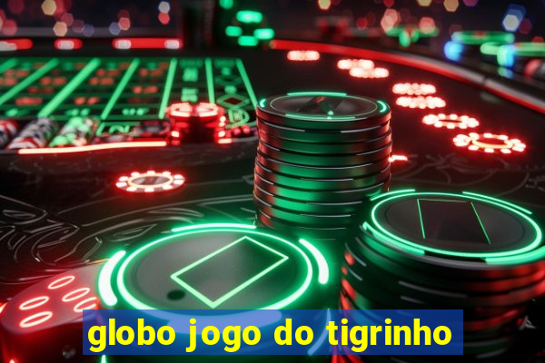 globo jogo do tigrinho