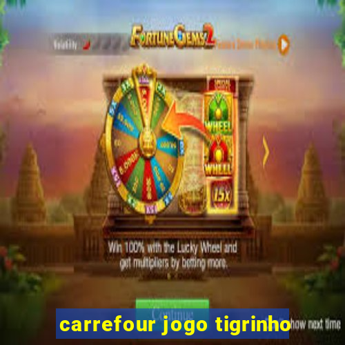 carrefour jogo tigrinho