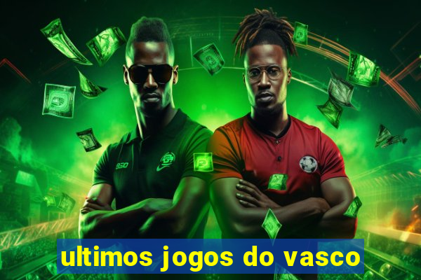 ultimos jogos do vasco