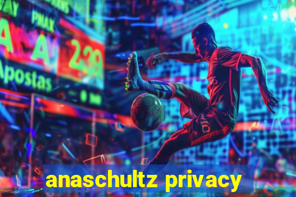 anaschultz privacy