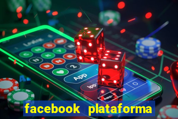 facebook plataforma pagando no cadastro