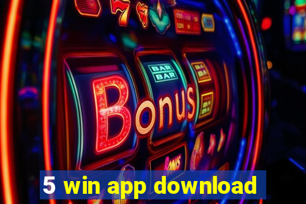 5 win app download