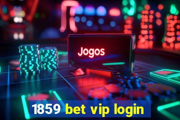 1859 bet vip login