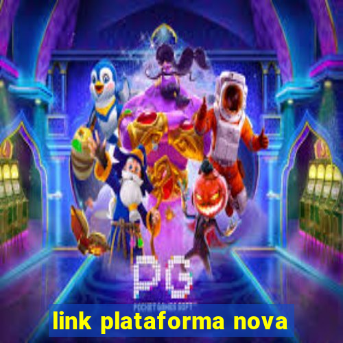 link plataforma nova