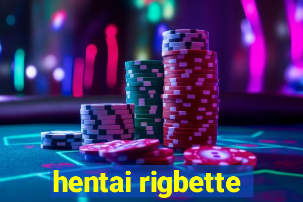 hentai rigbette