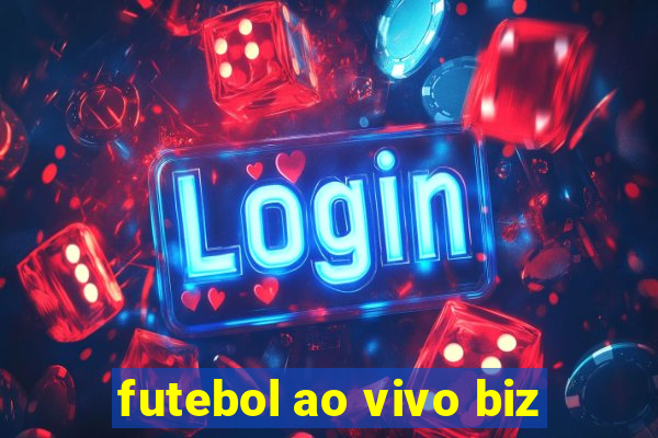 futebol ao vivo biz