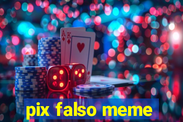 pix falso meme