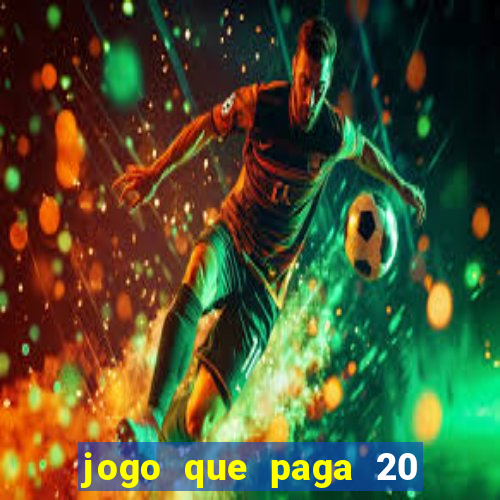 jogo que paga 20 reais para se cadastrar