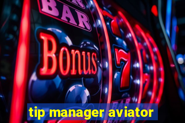 tip manager aviator