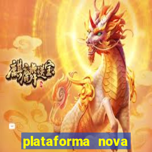 plataforma nova pagando muito