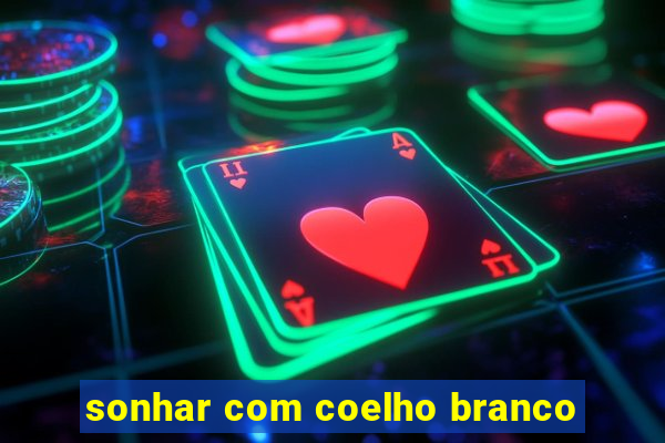 sonhar com coelho branco