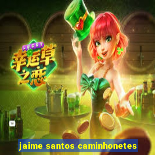 jaime santos caminhonetes