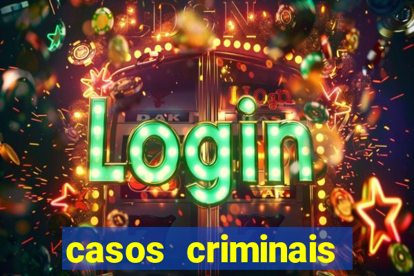 casos criminais para resolver