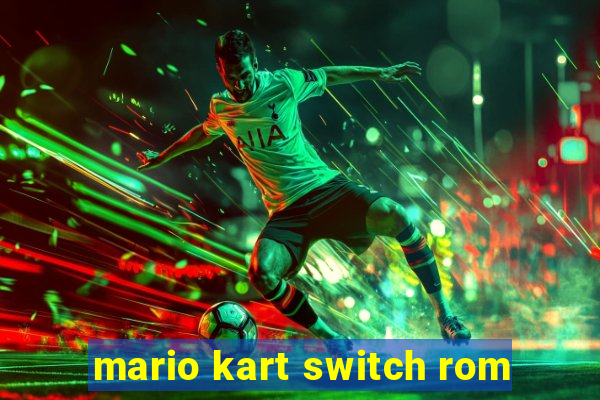 mario kart switch rom