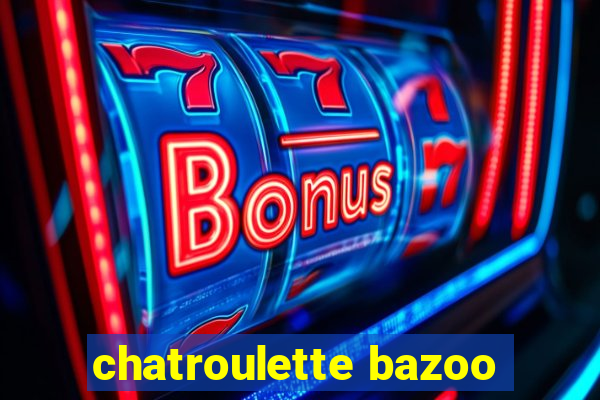 chatroulette bazoo