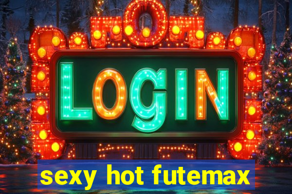 sexy hot futemax