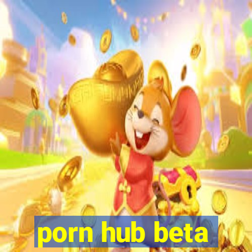 porn hub beta