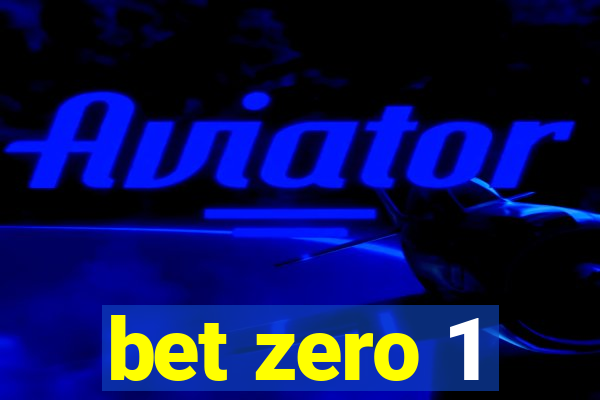 bet zero 1