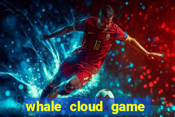 whale cloud game site oficial