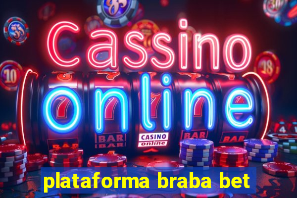 plataforma braba bet