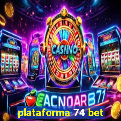 plataforma 74 bet