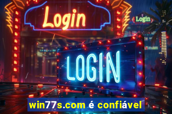 win77s.com é confiável