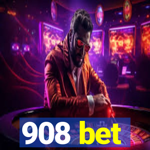 908 bet