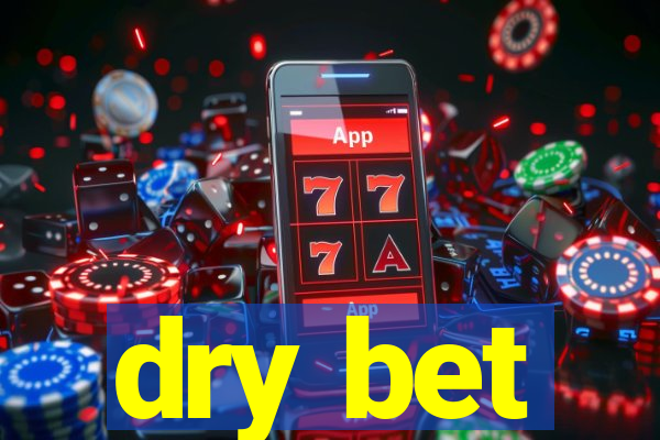 dry bet