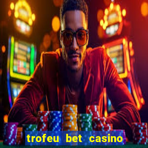 trofeu bet casino category all