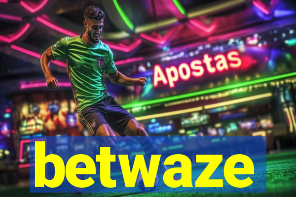 betwaze