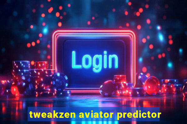 tweakzen aviator predictor