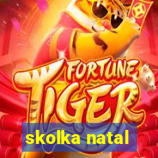 skolka natal