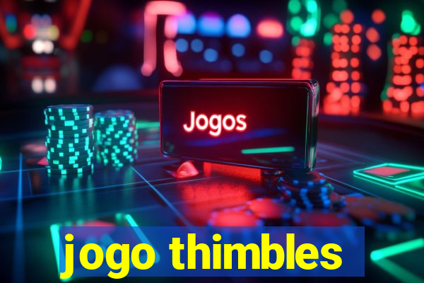 jogo thimbles