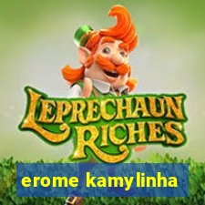 erome kamylinha