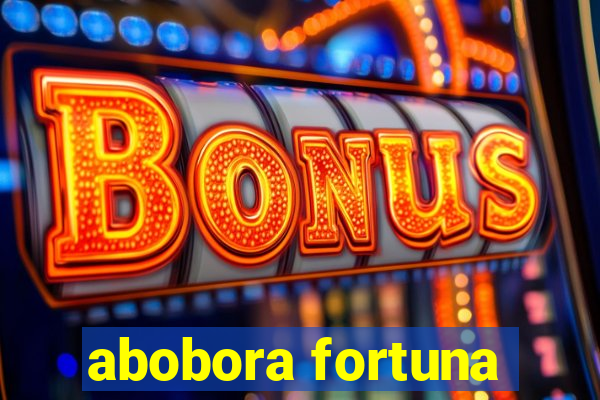 abobora fortuna