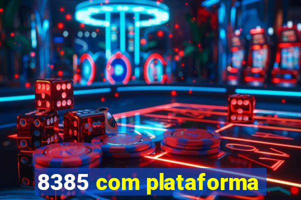 8385 com plataforma