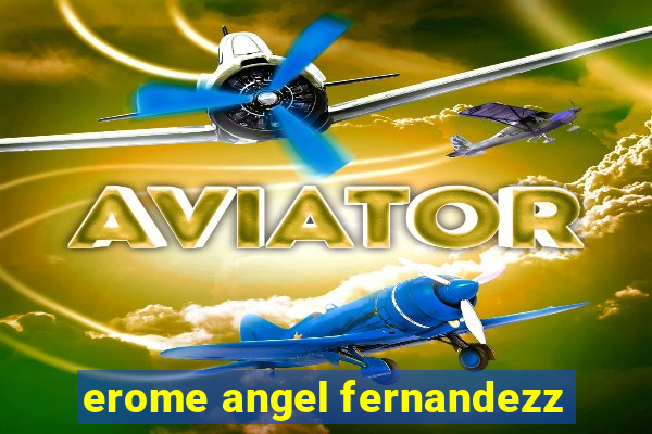 erome angel fernandezz