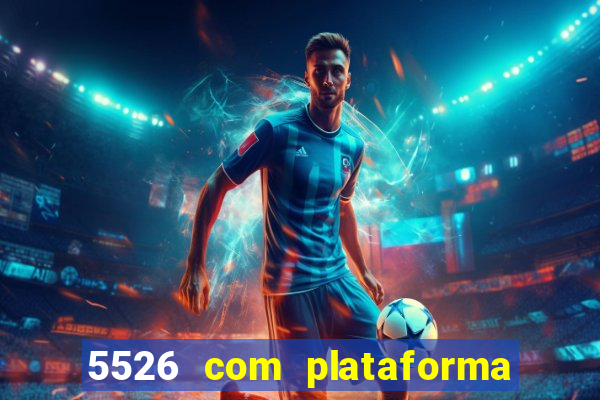 5526 com plataforma de jogos