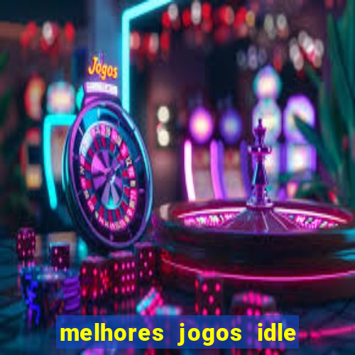 melhores jogos idle para android