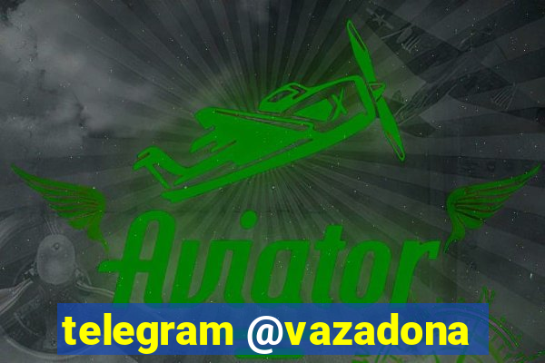 telegram @vazadona