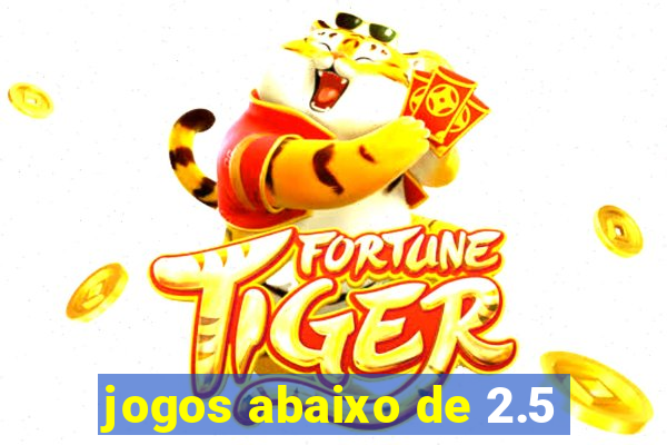 jogos abaixo de 2.5