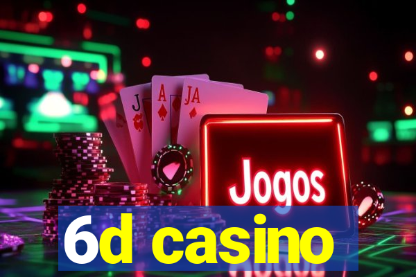 6d casino