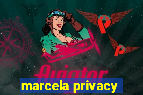 marcela privacy