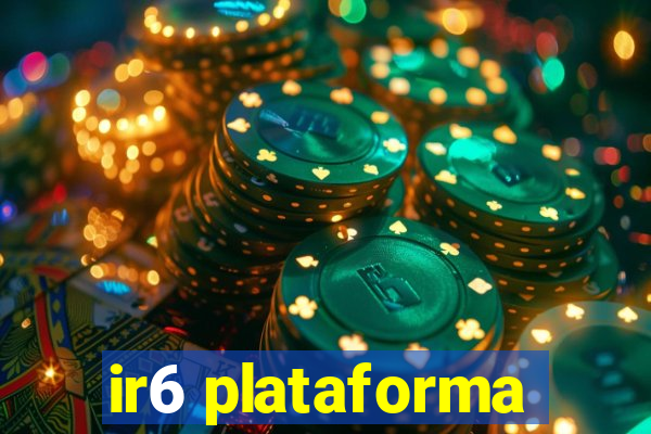 ir6 plataforma