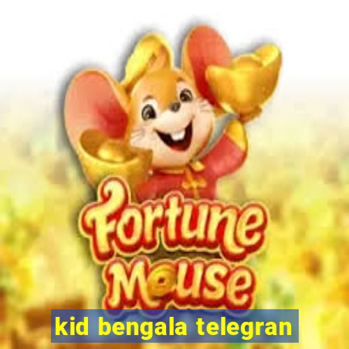 kid bengala telegran