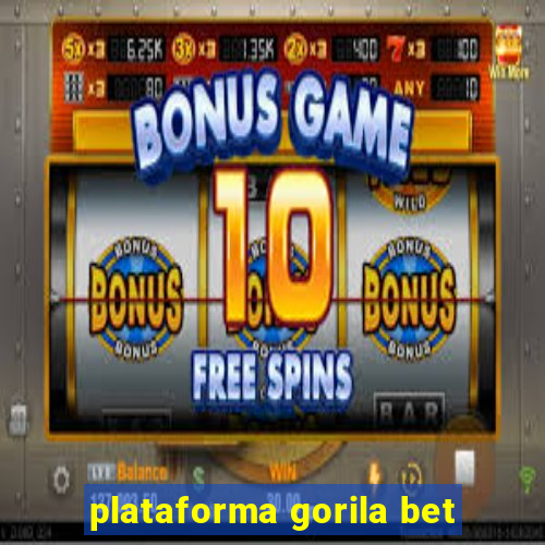 plataforma gorila bet