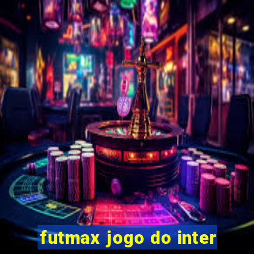 futmax jogo do inter