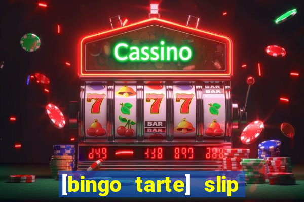 [bingo tarte] slip & stop