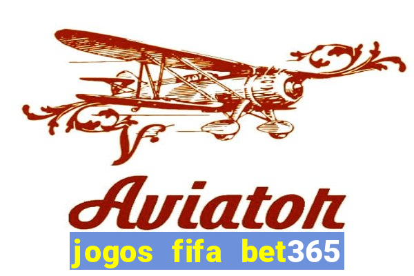 jogos fifa bet365 8 minutos