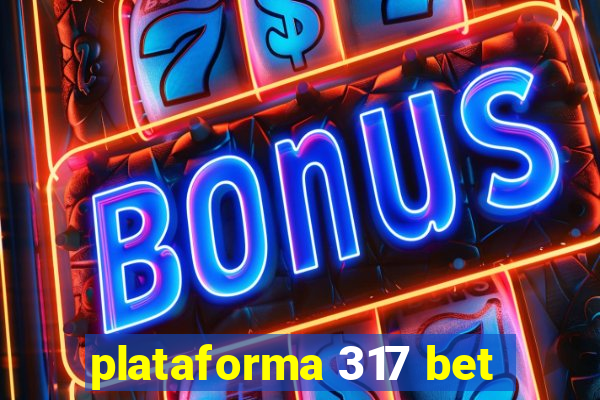 plataforma 317 bet